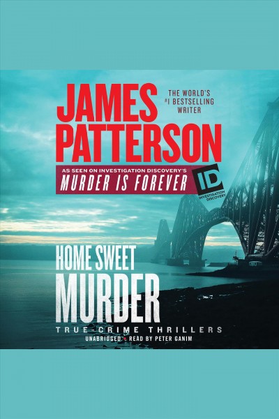 Home sweet murder : true-crime thrillers / James Patterson.