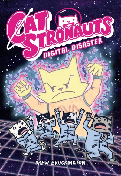 Catstronauts : digital disaster / by Drew Brockington.