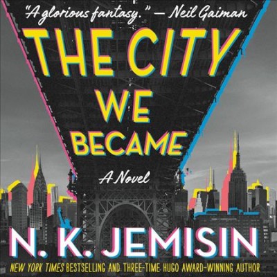 The city we became [sound recording] : a novel / N.K. Jemisin.