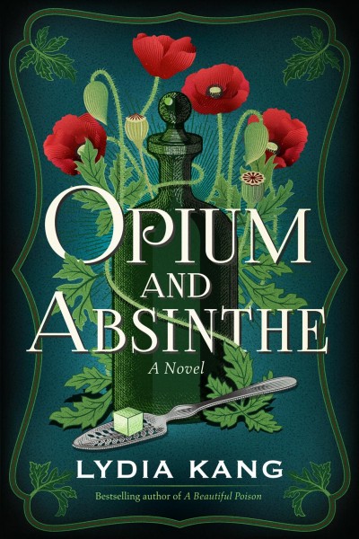 Opium and absinthe : a novel / Lydia Kang.