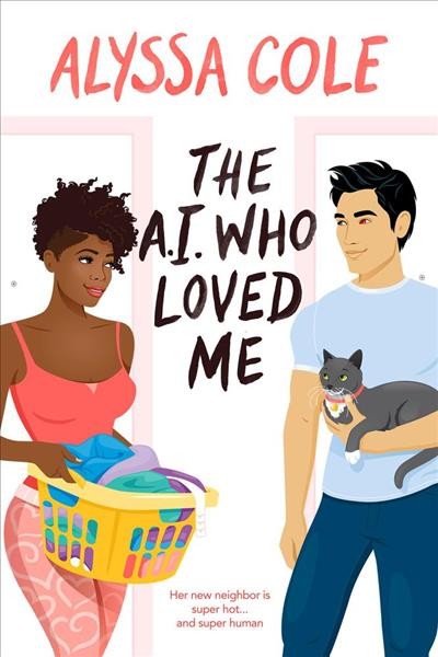 The A.I. Who Loved Me / Alyssa Cole.