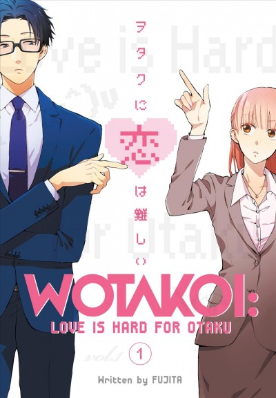 Wotakoi : love is hard for Otaku. Volume 1 / Fujita ; translation, Jessica Sheaves ; lettering, AndWorldDesigns.