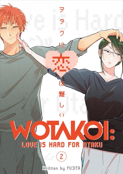 Wotakoi : love is hard for Otaku. Volume 2 / Fujita ; translation, Jessica Sheaves ; lettering, AndWorldDesigns.