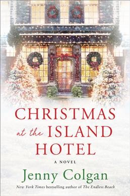 Christmas at the Island Hotel : a novel / Jenny Colgan.