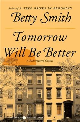Tomorrow will be better : a novel / Betty Smith.