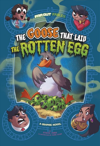 The goose that laid the rotten egg / by Steve Foxe ; illustrated by Fern Cano.