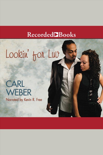 Lookin' for luv [electronic resource] : Lookin' for luv series, book 1. Carl Weber.