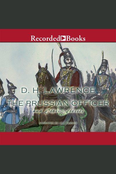 The prussian officer [electronic resource]. D.h Lawrence.