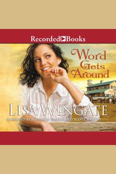 Word gets around [electronic resource] : Daily, texas series, book 2. Lisa Wingate.