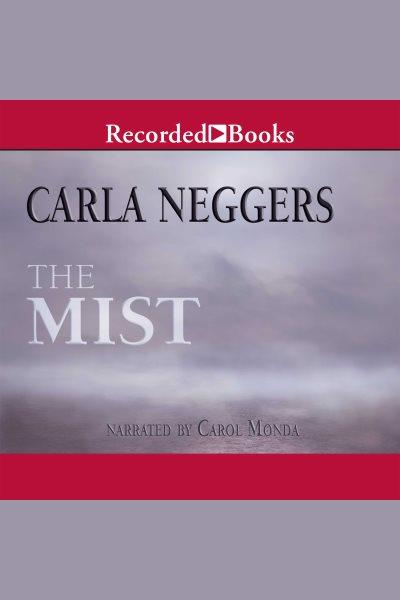 The mist [electronic resource] : Fbi series, book 3. Carla Neggers.