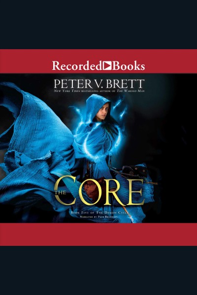 The core [electronic resource] : Demon cycle, book 5. Peter V Brett.