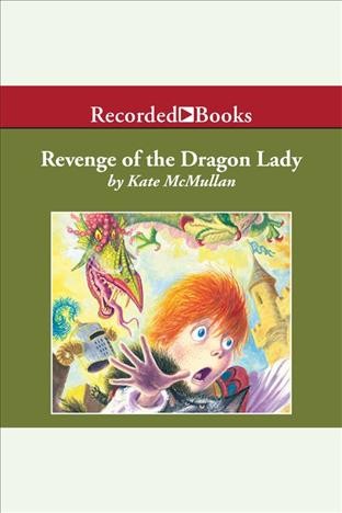 Revenge of the dragon lady [electronic resource] : Dragon slayers' academy series, book 2. Kate McMullan.
