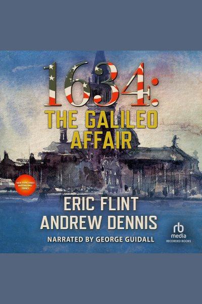 1634: the galileo affair [electronic resource] : Ring of fire series, book 6. Dennis Andrew.