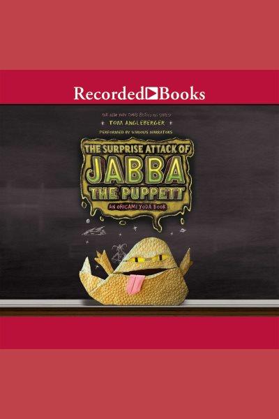 The surprise attack of jabba the puppett [electronic resource] : Origami yoda series, book 4. Tom Angleberger.