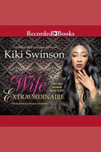 Wife extraordinaire [electronic resource] : Wife extraordinaire series, book 1. Swinson Kiki.