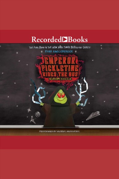 Emperor pickletine rides the bus [electronic resource] : Origami yoda series, book 6. Tom Angleberger.