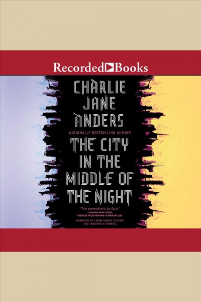 The city in the middle of the night [electronic resource]. Charlie Jane Anders.