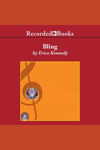 Bling [electronic resource]. Kennedy Erica.