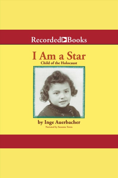 I am a star [electronic resource] : Child of the holocaust. Auerbacher Inge.