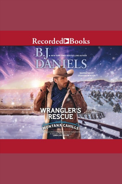 Wrangler's rescue [electronic resource] : Montana cahills series, book 7. B.J Daniels.