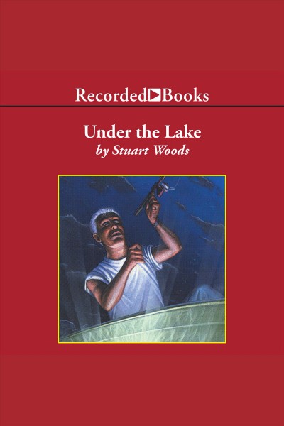 Under the lake [electronic resource]. Stuart Woods.
