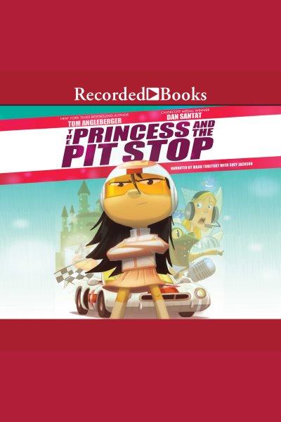 The princess and the pit stop [electronic resource]. Tom Angleberger.