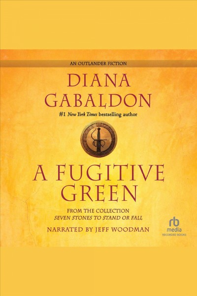 A fugitive green [electronic resource] : Outlander series, book 2.5. Diana Gabaldon.