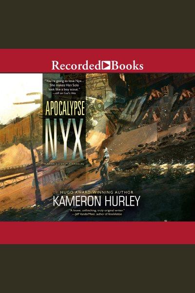 Apocalypse nyx [electronic resource]. Kameron Hurley.