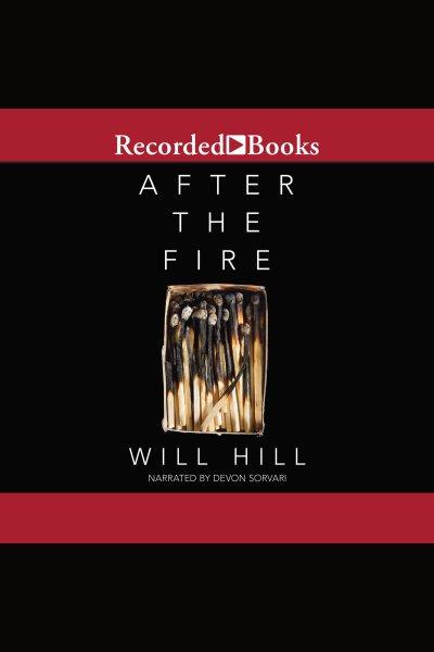 After the fire [electronic resource]. Will Hill.