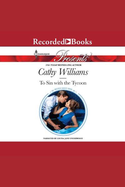 To sin with the tycoon [electronic resource] : Seven sexy sins series, book 1. Cathy Williams.