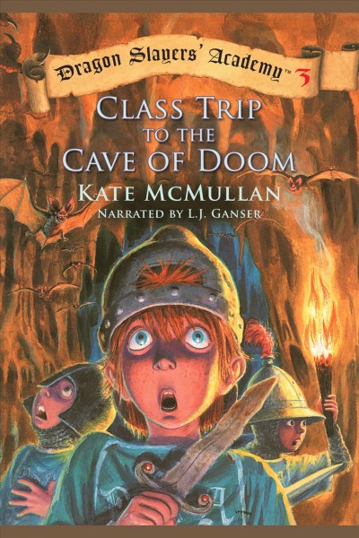 Class trip to the cave of doom [electronic resource] : Dragon slayers' academy series, book 3. Kate McMullan.