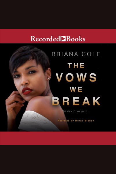 The vows we break [electronic resource] : Unconditional series, book 2. Cole Briana.