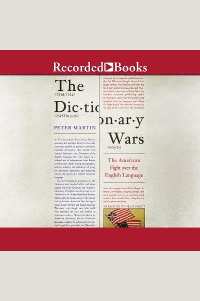 The dictionary wars [electronic resource] : The american fight over the english language. Peter Martin.