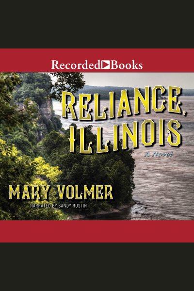 Reliance, illinois [electronic resource]. Volmer Mary.