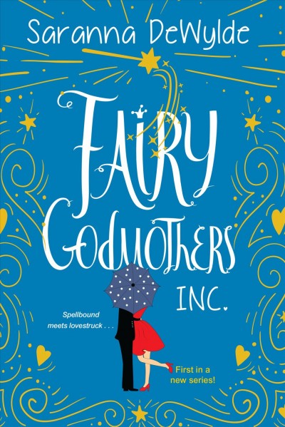 Fairy Godmothers, Inc. [electronic resource] : A Hilarious and Charming Feel-Good Read.