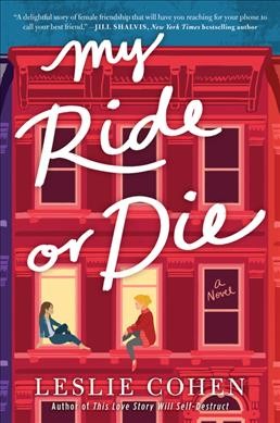 My ride or die : a novel / Leslie Cohen.