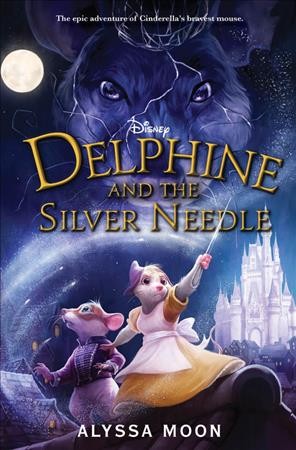 Delphine and the silver needle / Alyssa Moon.