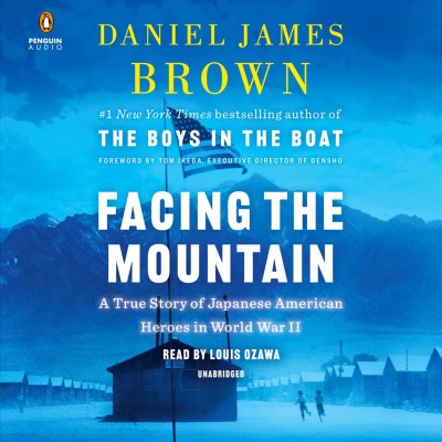 Facing the mountain : a true story of Japanese American heroes in World War II / Daniel James Brown.