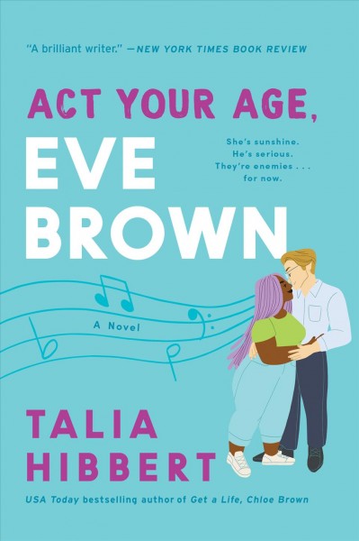 Act your age, eve brown [electronic resource] : a novel / Talia Hibbert.