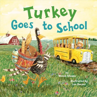 Turkey goes to school / by Windi Silvano ; illustrated by Lee Harper.