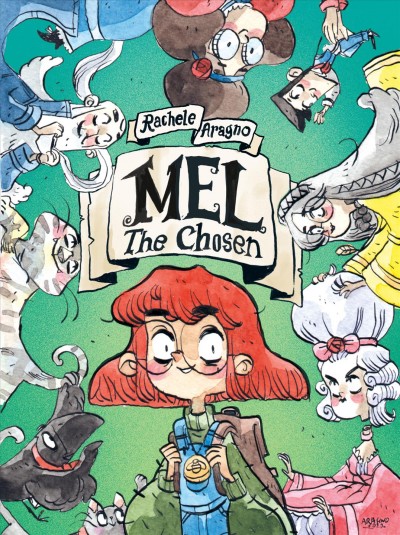 Mel the chosen / Rachele Aragno ; translation by Carla Roncalli Di Montorio ; interior design and lettering by Patrick Crotty.