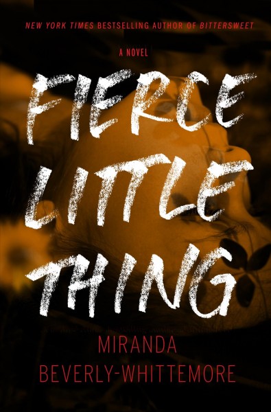 Fierce little thing : a novel / Miranda Beverly-Whittemore.