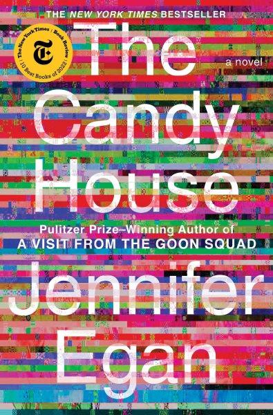 The candy house : a novel / Jennifer Egan.