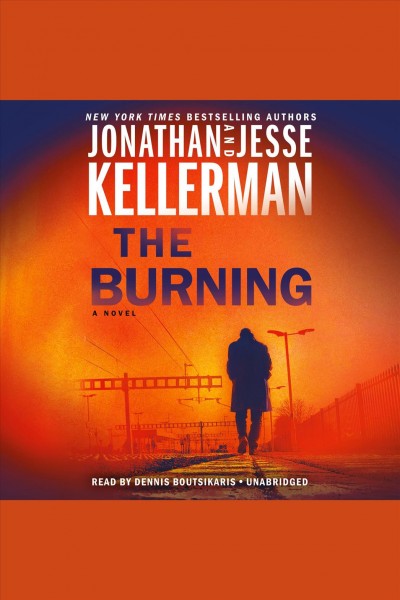 The burning : a novel / Jonathan and Jesse Kellerman.