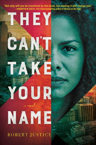 They can't take your name : a novel  / Robert Justice.