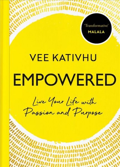 Empowered : live your life with passion and purpose / Vee Kativhu.