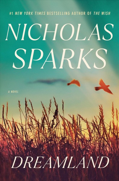 Dreamland : a novel / Nicholas Sparks.