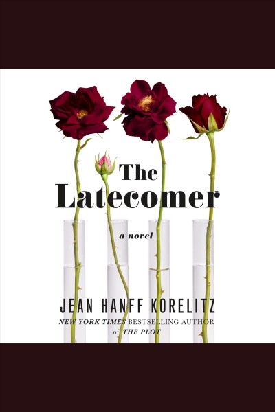 The Latecomer [electronic resource] / Jean Hanff Korelitz.