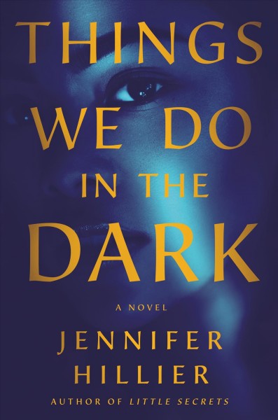 Things we do in the dark : a novel / Jennifer Hiller.