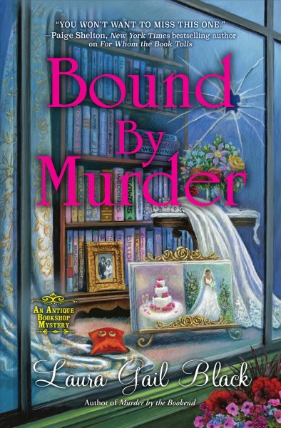 Bound by murder : an antique bookshop mystery / Laura Gail Black.